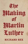 Richard Rex 56981 - The Making of Martin Luther