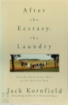 Jack Kornfield - After the Ecstasy, the Laundry How the Heart Grows Wise on the Spiritual Path
