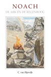 Rijswijk, C. van - Rijswijk, C. van-Noach, de ark en de regenboog (nieuw)