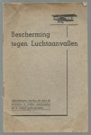 A.J.W. Monnik - ( Aalten ) Bescherming tegen luchtaanvallen- Aanwijzingen omtrent de door de inwoners te treffen maatregelen en te volgen gedragsregels