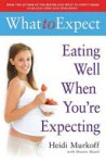 Heidi Murkoff 61021,  Sharon Mazel 51599 - Eating Well when You're Expecting