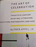Appel, Alfred Jr. - The Art of Celebration. Twentieth-Century Painting, Literature, Sculpture, Photography, and Jazz