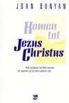 Bunyan, John - Komen tot Jezus Christus ( witte uitgav