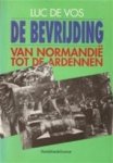 Luc de Vos - De bevrijding van Normandie tot de Ardennen