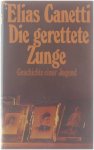 Canetti Elias - Die gerettete Zunge: Geschichte einer Jugend