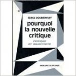 Doubrovsky Serge - Pourquoi la nouvelle critique. critique et objectivité