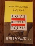 Schwartz, Pepper - Love between equals. How peer marriage really works