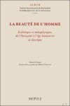 Florence Malhomme, Fr d ric Vengeon (eds) - La beaut  de l'homme. Esth tique et m taphysique, de l'Antiquit    l' ge humaniste et classique
