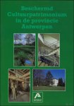 AERTS, Willem/BUNGENEERS, Joke/GRIETEN, Stefaan/LAUREYS, Dirk/MEES, Marc en VAN LANGENDONCK, Linda. - BESCHERMD CULTUURPATRIMONIUM IN DE PROVINCIE ANTWERPEN. 1994 - 1996.