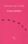 Hull, Annette van `t - Grote meisjes. Verhalen