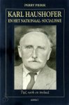 Perry Pierik - Karl Haushofer en het Nationaal-Socialisme tijd, werk en invloed