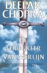 Chopra, Deepak - De  terugkeer van de Merlijn [ in de traditie van De nevelen van Avalon en De Celestijnse belofte ]