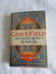Rees Matt - Cain's field - faith, fratricide and fear in the Middle East.