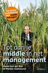 H. van der Aar, M. Adelmund - Tot aan je middle in het management het eerste praktijkboek voor middle managers