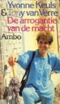 KEULS, YVONNE / VERRE, TONY VAN - De arrogantie van de macht
