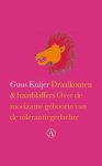 G. Kuijer - Draaikonten en haatblaffers over de moeizame geboorte van de tolerantiegedachte