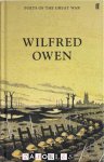 Wilfred Owen - Poets of the Great War: Wilfred Owen