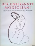 Alexandre, Noël - Der unbekannte Modigliani. Unveröffentlichte Zeichnungen, Papiere und Dokumente aus der ehemaligen Sammlung Paul Alexandre
