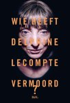 Delphine Lecompte - (1) Wie Heeft Delphine Lecompte Vermoord