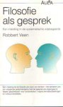 Veen, Robbert - Filosofie als gesprek. Een inleiding in de systematische wijsbegeerte