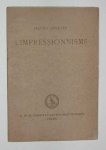 Asselin, H. - L' impressionnisme : conference faite a Amsterdam dans la grande salle de l' exposition Francaise,au Stedelijk Museum, le 3 fevrier 1917. Asselin, H. - L' impressionnisme : conference faite a Amsterdam dans la grande salle de l' exposition Francaise,au Stedelijk Museum, le 3 fevrier 1917.