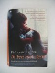 Pelzer, Richard - Ik ben niet slecht / dagboek van een mishandeld kind