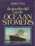 Wall, Robert - De gouden tijd van de oceaanstomers