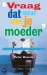 Gerard van Straaten - Vraag Dat Maar Aan Je Moeder