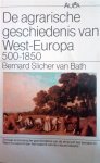 SLICHER VAN BATH B.H. Prof Dr - De agrarische geschiedenis van West-Europa (500-1850). Sociaal-economische geschiedenis van de strijd om het bestaan in West-Europa tot aan het tijdperk van de industrialisatie.