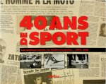 Alain Lunzenfichter ,  Paul Zilbertin ,  Serge Laget 85713 - 40 ans de sport Les meilleurs textes, les meilleurs photos... 1958-1998