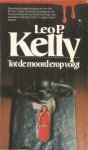 Kelly, Leo P. - Tot de moord erop volgt