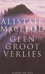 Macleod,  Alistair - Geen groot verlies / Alistair MacLeod ; vertaald door Joop van Helmond