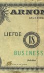 Grunberg, Arnon. - Liefde is business. Grunberg, Arnon. - Liefde is business.