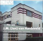 Mart J.M. Franken - J.M. (Jan) van Hardeveld (1891-1953) : Over (zakelijk) expressionisme, modernistische betonwoningen en traditionalisme
