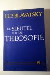 Blavatsky, H.P. - De sleutel tot de theosofie / een heldere uiteenzetting in de vorm van vragen en antwoorden van de ethiek, wetenschap en filosofie voor de studie waarvan de Theosophical Society is opgericht