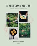 Reny Muller, Amber Carchedi - De meisjes van de moestuin. Kweken, oogsten, koken en eten Kweken, oogsten, koken en eten