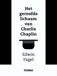 Edwin Fagel - Het geroofde lichaam van Charlie Chaplin