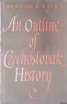 Kavka, Frantisek - An Outlinf of Czechoslovak History Kavka, Frantisek - An Outlinf of Czechoslovak History