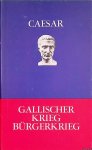 Caesar - Der Gallischer Krieg. Bürgerkrieg