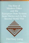 Liang, Hsi-Huey - The rise of modern police and the European state system from Metternich to the Second World War
