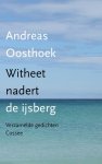Andreas Oosthoek 60611 - Witheet nadert de ijsberg Verzamelde gedichten
