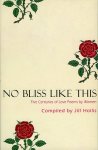 Hollis, Jill - No Bliss Like This. Five centuries of love poetry by women