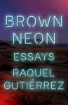 Raquel Gutirrez - Brown Neon