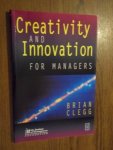 Clegg, Brian - Creativity and Innovation for Managers