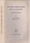 Meyer, H, - Le Rôle Médiateur de la Logique: Étude métathéorique