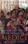 Hibbert, Christopher - The Rise and Fall of the House of Medici