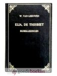Leeuwen, W. van - Elia, de Thisbiet  deel 2 --- Bijbellezingen, 2e deel