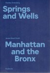 GREENBERG, Stanley & James Reuel SMITH - Stanley Greenberg - Springs and Wells / James Reuel Smith - Manhattan and the Bronx. [New].