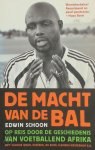 Edwin Schoon - De macht van de bal op reis door de geschiedenis van voetballend Afrika