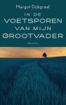 Margot Dijkgraaf - In de voetsporen van mijn grootvader
